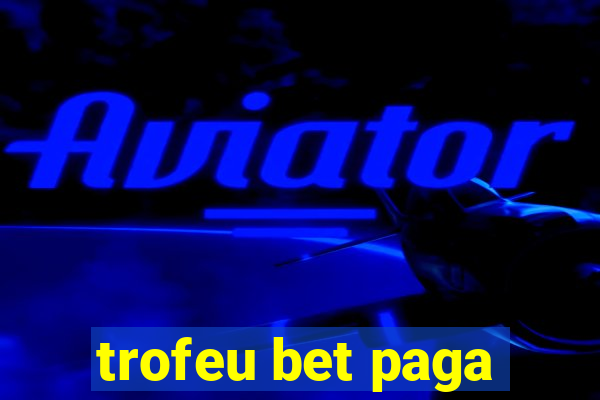 trofeu bet paga